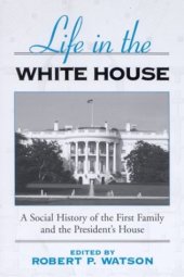 book Life in the White House: A Social History of the First Family and the President's House