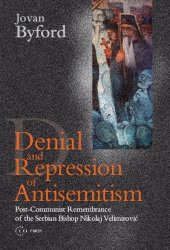 book Denial and Repression of Antisemitism: Post-communist Rememberance of the Serbian Bishop Nikolaj Velimirovic