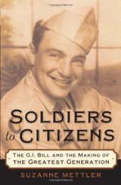 book Soldiers to Citizens: The G.I. Bill and the Making of the Greatest Generation