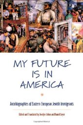 book My Future Is in America: Autobiographies of Eastern European Jewish Immigrants