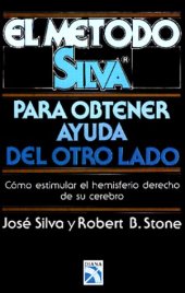 book El Metodo Silva Para Obtener Ayuda Del Otro Lado: Como Estimular El Hemisferio Derecho De Su Cerebro  Spanish 