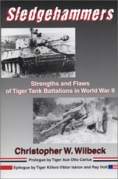 book Sledgehammers: Strengths and Flaws of Tiger Tank Battalions in World War II