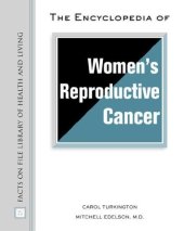 book The Encyclopedia of Women's Reproductive Cancer (Facts on File Library of Health and Living)