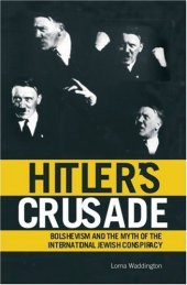 book Hitler's Crusade: Bolshevism and the Myth of the International Jewish Conspiracy