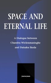 book Space and Eternal Life: A Dialogue Between Daisaku Ikeda and Chandra Wickramasinghe