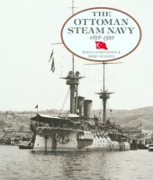 book The Ottoman Steam Navy 1828-1923