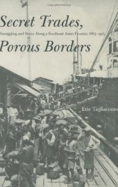 book Secret Trades, Porous Borders: Smuggling and States Along a Southeast Asian Frontier, 1865-1915 (Yale Historical Publications Series)