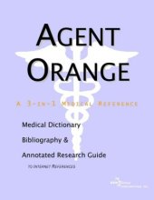 book Agent Orange: A Medical Dictionary, Bibliography, And Annotated Research Guide To Internet References