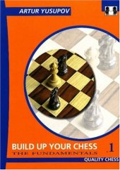 book Build up your Chess with Artur Yusupov: The Fundamentals Volume I