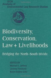 book Biodiversity Conservation, Law and Livelihoods: Bridging the North-South Divide: IUCN Academy of Environmental Law Research Studies