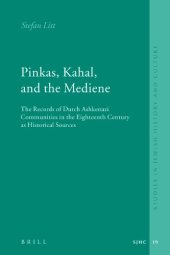 book Pinkas, Kahal, and the Mediene: The Records of Dutch Ashkenazi Communities in the Eighteenth Century As Historical Sources