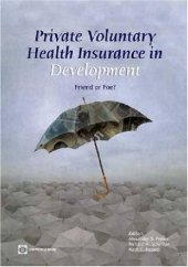 book Private Voluntary Health Insurance in Development: Friend or Foe? (Health, Nutrition and Population Series)