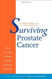 book Surviving Prostate Cancer: What You Need to Know to Make Informed Decisions (Yale University Press Health & Wellness)