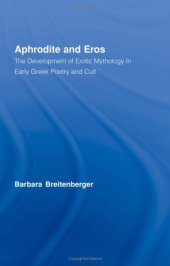 book Aphrodite & Eros: The Development of Erotic Mythology in Early Greek Poetry and Culture (Studies in Classics)