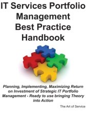 book IT Services Portfolio Management Best Practice Handbook: Planning, Implementing, Maximizing Return on Investment of Strategic IT Portfolio Management - Ready   to use bringing Theory into Action