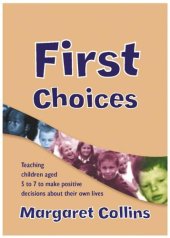 book First Choices: Teaching Children Aged 4-8 to Make Positive Decisions about Their Own Lives (Lucky Duck Books)