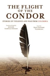 book The Flight of the Condor: Stories of Violence and War from Colombia (THE AMERICAS)