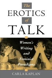 book The Erotics of Talk: Women's Writing and Feminist Paradigms