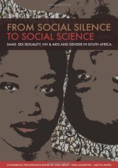 book From Social Silence to Social Science: Same-Sex Sexuality, HIV & AIDS and Gender in South Africa