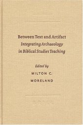 book Between Text and Artifact: Integrating Archaeology in Biblical Studies Teaching (Archaeology and Biblical Studies)