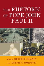 book The Rhetoric of Pope John Paul II (Lexington Studies in Political Communication)