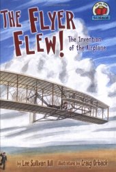 book The Flyer Flew!: The Invention Of The Airplane (On My Own Science)