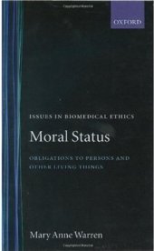 book Moral Status: Obligations to Persons and Other Living Things (Issues in Biomedical Ethics)