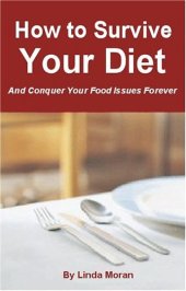 book How to Survive Your Diet and Conquer Your Food Issues Forever