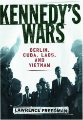 book Kennedy's Wars: Berlin, Cuba, Laos, and Vietnam