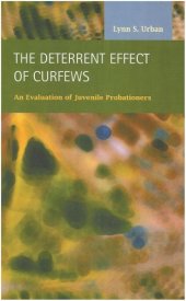 book The Deterrent Effects of Curfews:  An Evaluation of Juvenile Probationers (Criminal Justice: Recent Scholarship)