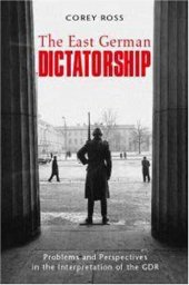 book The East German Dictatorship: Problems and Perspectives in the Interpretation of the GDR