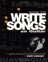 book How to Write Songs on Guitar: A Guitar-Playing and Songwriting Course