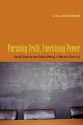 book Pursuing Truth, Excercising Power: Social Science and Public Policy in the Twenty-First Century (University Seminars Leonard Hastings Schoff Memorial Lectures)