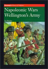 book Napoleonic Wars: Wellington's Army (Brassey's History of Uniforms)