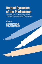 book Textual Dynamics of the Professions: Historical and Contemporary Studies of Writing in Professional Communities (Rhetoric of the Human Sciences)