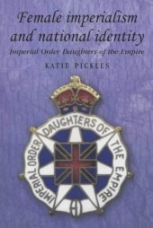 book Female Imperialism and National Identity: Imperial Order Daughters of the Empire