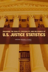 book Ensuring the Quality, Credibility, and Relevance of U.S. Justice Statistics