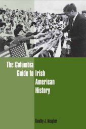 book The Columbia Guide to Irish American History (Columbia Guides to American History and Cultures)