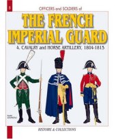 book Officers and Soldiers of The French Imperial Guard 4: Cavalry 1804 - 1815