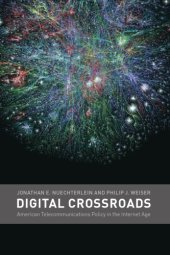 book Digital crossroads: American telecommunications policy in the Internet age