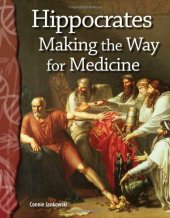 book Hippocrates: Making the Way for Medicine: Life Science (Science Readers)