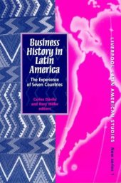 book Business History in Latin America: The Experience of Seven Countries (Liverpool University Press - Liverpool Latin American Studies)