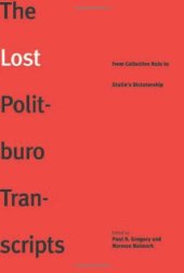 book The Lost Politburo Transcripts: From Collective Rule to Stalin's Dictatorship (The Yale-Hoover Series on Stalin, Stalinism, and the Cold War)