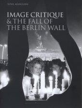 book Image Critique and the Fall of the Berlin Wall