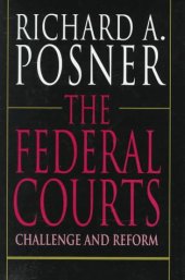 book The Federal Courts: Challenge and Reform, Revised Edition