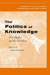 book The Politics of Knowledge: Area Studies and the Disciplines (Global, Area, & International Archive)