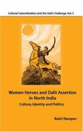 book Women Heroes and Dalit Assertion in North India: Culture, Identity and Politics (Cultural Subordination and the Dalit Challenge)