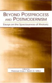 book Beyond Postprocess and Postmodernism: Essays on the Spaciousness of Rhetoric