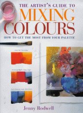 book The Artist's Guide to Mixing Colours: How to Get the Most from Your Palette