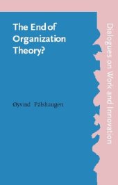 book The End of Organization Theory?: Language As a Tool in Action Research and Organizational Development (Dialogues on Work and Innovation)